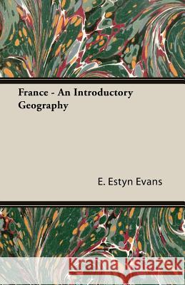 France - An Introductory Geography E. Estyn Evans 9781406706734 Brown Press