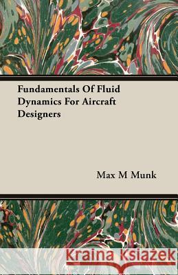 Fundamentals of Fluid Dynamics for Aircraft Designers Munk, Max M. 9781406707410