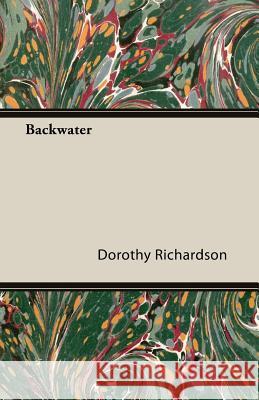 Backwater Dorothy Richardson 9781406717310