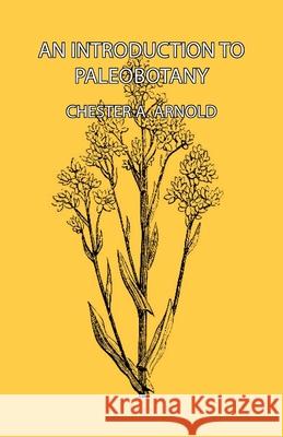 An Introduction to Paleobotany Arnold, Chester a. 9781406718614