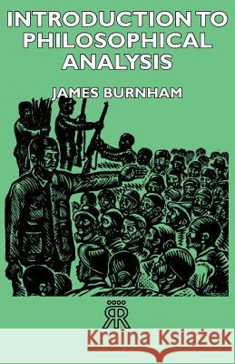 Introduction to Philosophical Analysis Burnham, James 9781406718836 Mitchell Press