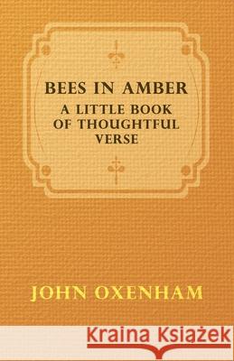 Bees in Amber - A Little Book of Thoughtful Verse Oxenham, John 9781406719321