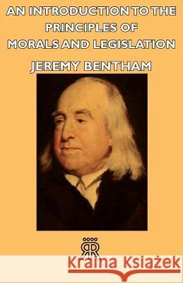 An Introduction to the Principles of Morals and Legislation Bentham, Jeremy 9781406720099 Plaat Press