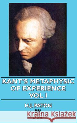 Kant's Metaphysic of Experience - Vol I Paton, H. J. 9781406726916 Carpenter Press