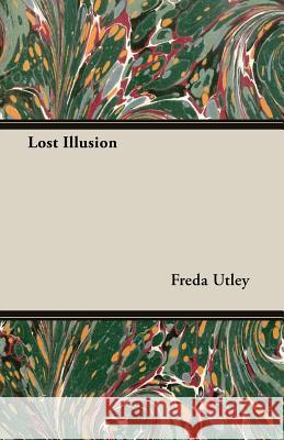 Lost Illusion Freda Utley 9781406732030 Sigaud Press
