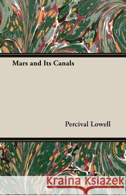 Mars and Its Canals Lowell, Percival 9781406733952 Bente Press