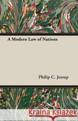 A Modern Law of Nations Jessup, Philip C. 9781406738261 Orth Press