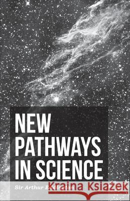 New Pathways In Science Sir Arthur Eddington 9781406740868 Frazer Press