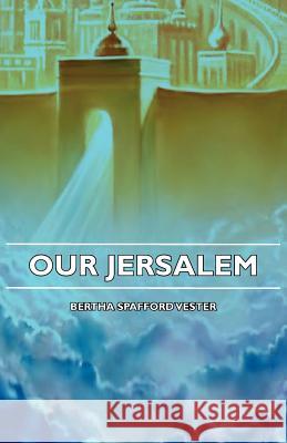 Our Jerusalem Vester, Bertha Spafford 9781406742879 Ramsay Press