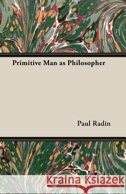 Primitive Man as Philosopher Radin, Paul 9781406746525