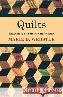 Quilts - Their Story And How To Make Them Marie Webster 9781406747980 Read Books