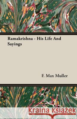 Ramakrishna - His Life And Sayings F. Max Muller 9781406748178 Wharton Press