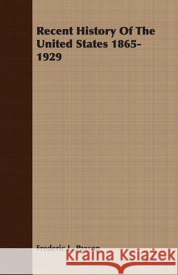 Recent History of the United States 1865-1929 Paxson, Frederic L. 9781406748659 Bente Press