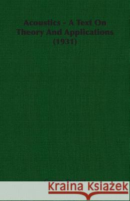 Acoustics - A Text on Theory and Applications (1931) Stewart, George 9781406750119