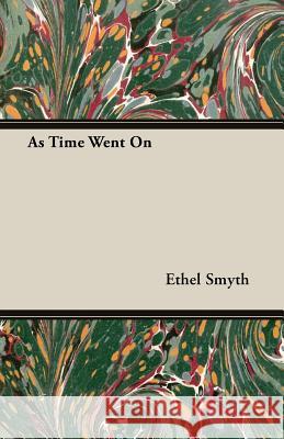 As Time Went On Ethel Smyth 9781406753080 Smyth Press