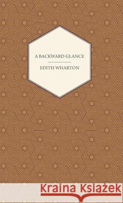 A Backward Glance Edith. Wharton 9781406753646 Read Books