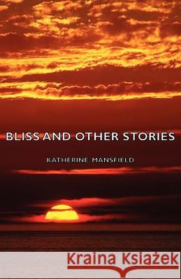 Bliss And Other Stories Katherine. Mansfield 9781406755312
