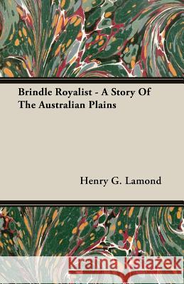 Brindle Royalist - A Story of the Australian Plains Lamond, Henry G. 9781406756036