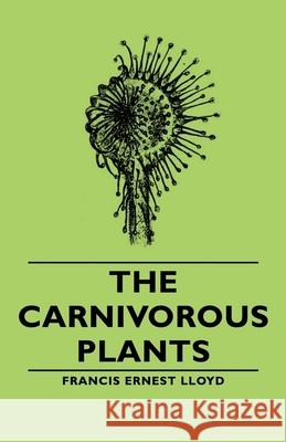 The Carnivorous Plants Francis Ernest Lloyd 9781406757026 Lloyd Press