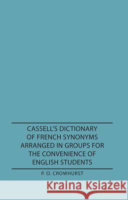 Cassell's Dictionary Of French Synonyms Arranged In Groups For The Convenience Of English Students P. O. Crowhurst 9781406757187 Read Books