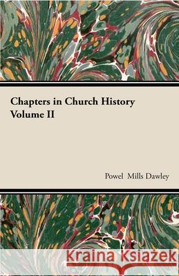 Chapters In Church History Powel Mills Dawley 9781406757736 Dawley Press