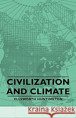 Civilization and Climate Huntington, Ellsworth 9781406759006 Huntington Press