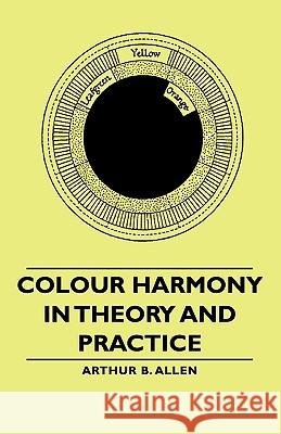 Colour Harmony in Theory and Practice Allen, Arthur B. 9781406759525