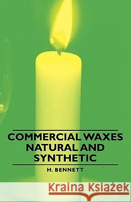 Commercial Waxes - Natural and Synthetic Bennett, H. 9781406759662 Bennett Press