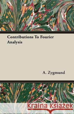 Contributions to Fourier Analysis Zygmund, A. 9781406760439 Zygmund Press