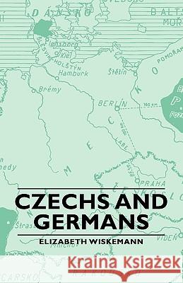 Czechs and Germans Wiskemann, Elizabeth 9781406761412 Wiskemann Press