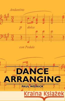 Dance Arranging Paul Weirick 9781406761535 Weirick Press