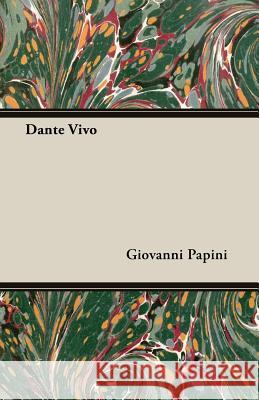 Dante Vivo Giovanni Papini 9781406761665 Papini Press