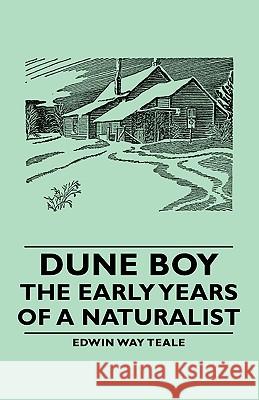 Dune Boy - The Early Years of a Naturalist Teale, Edwin Way 9781406763812 Teale Press