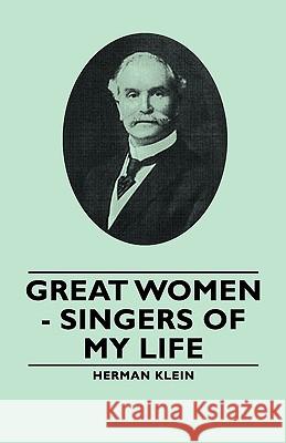 Great Women - Singers of My Life Klein, Herman 9781406765984 Klein Press