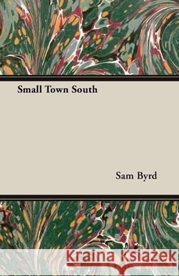 Small Town South Sam Byrd 9781406770292 Read Books