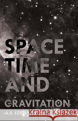 Space Time and Gravitation Eddington, Arthur Stanley 9781406770957