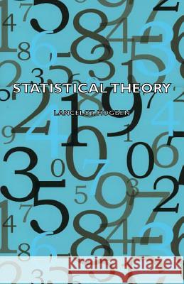 Statistical Theory Lancelot Hogben 9781406771657 Gallaher Press