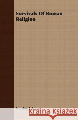 Survivals of Roman Religion Laing, Gordon J. 9781406772876 Mason Press
