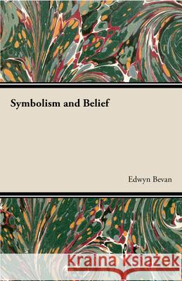 Symbolism and Belief Bevan, Edwyn 9781406772975