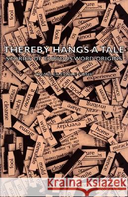 Thereby Hangs A Tale - Stories Of Curious Word Origins Charles Earle Funk 9781406773194 Read Books