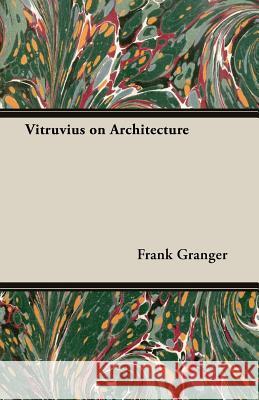 Vitruvius On Architecture Frank Granger 9781406774900 Read Books
