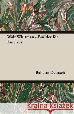 Walt Whitman - Builder for America Deutsch, Babette 9781406775105 Boucher Press