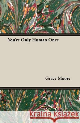 You're Only Human Once Grace Moore 9781406777567
