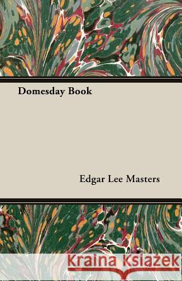Domesday Book Edgar Lee Masters 9781406783797 Cartwright Press
