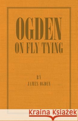 Ogden on Fly Tying James Ogden 9781406787368 Read Country Books