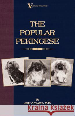 The Popular Pekingese ( a Vintage Dog Books Breed Classic) John A. Vlasto 9781406787818 Vintage Dog Books