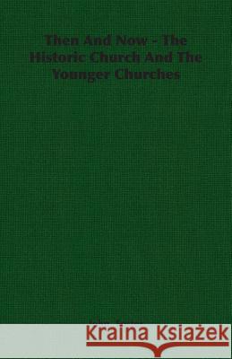 Then and Now - The Historic Church and the Younger Churches Foster, John 9781406788617 Pomona Press
