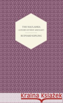 The Naulahka - A Story of West and East Rudyard Kipling 9781406791228 Pomona Press