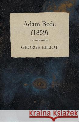 Adam Bede - (1859) George Elliot 9781406791471