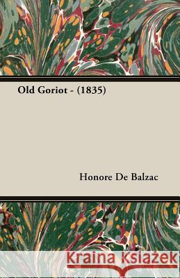 Old Goriot - (1835) Honore de Balzac 9781406791570 Pomona Press